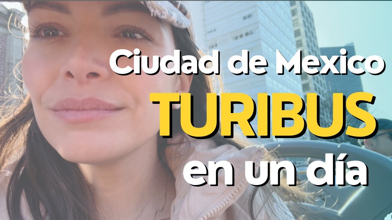 Mi experiencia en el Turibús de CDMX : Lo bueno, lo malo y lo bonito