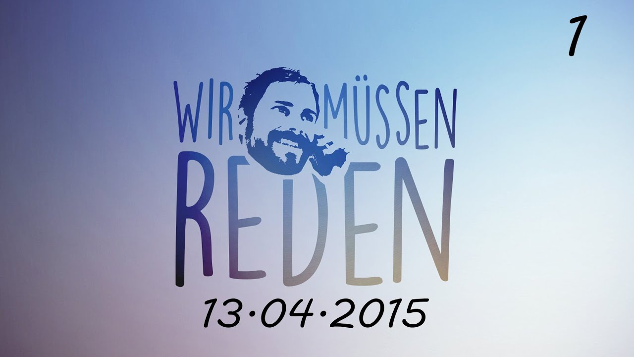 Wir m&uuml;ssen reden | feat. Dennis Richtarski | #1 | 13.04.2015