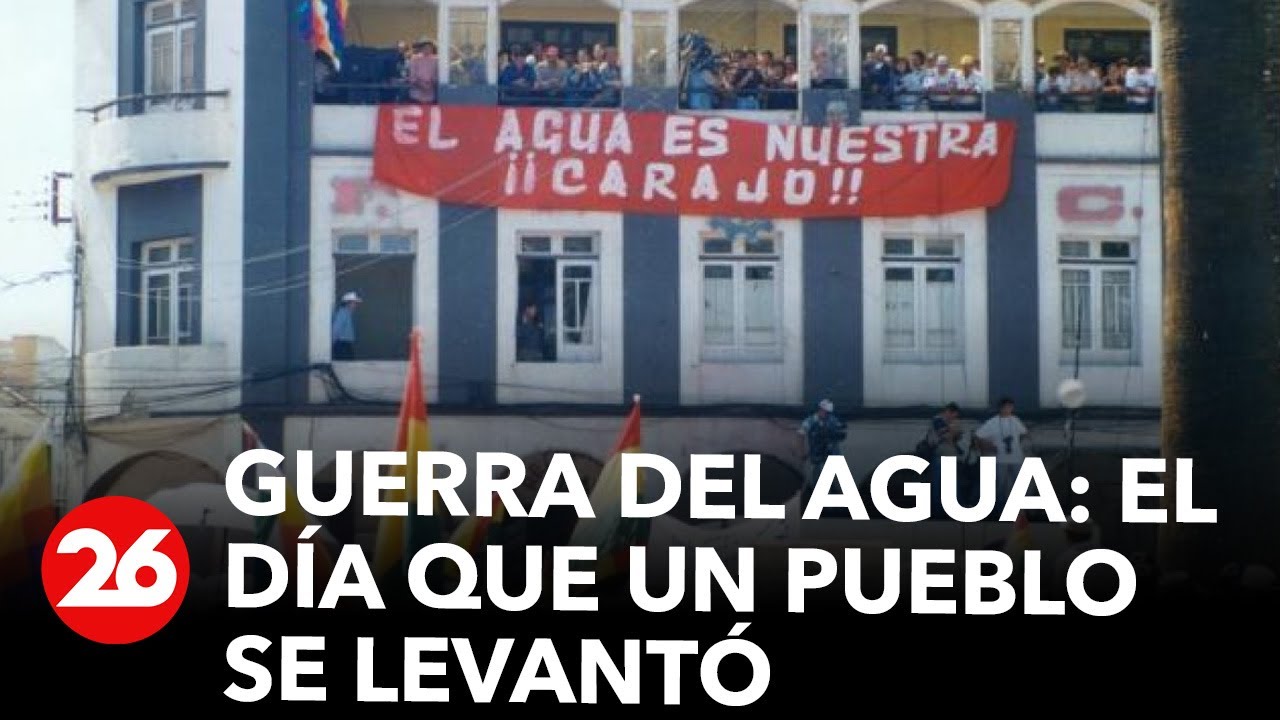 La guerra del agua: el d&iacute;a que un pueblo se levant&oacute; | #26Global