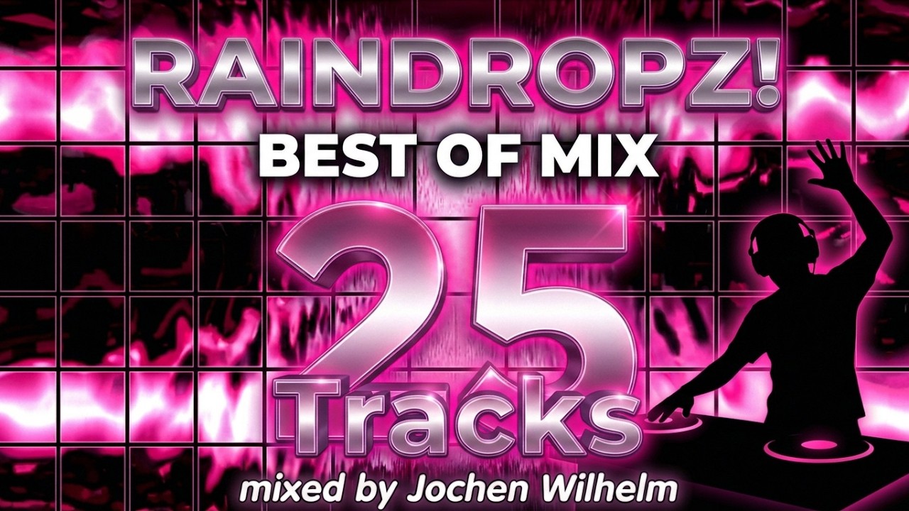 RainDropz! - Best Of Mix (mixed by Jochen Wilhelm) (#HANDSUP) [25 Tracks]