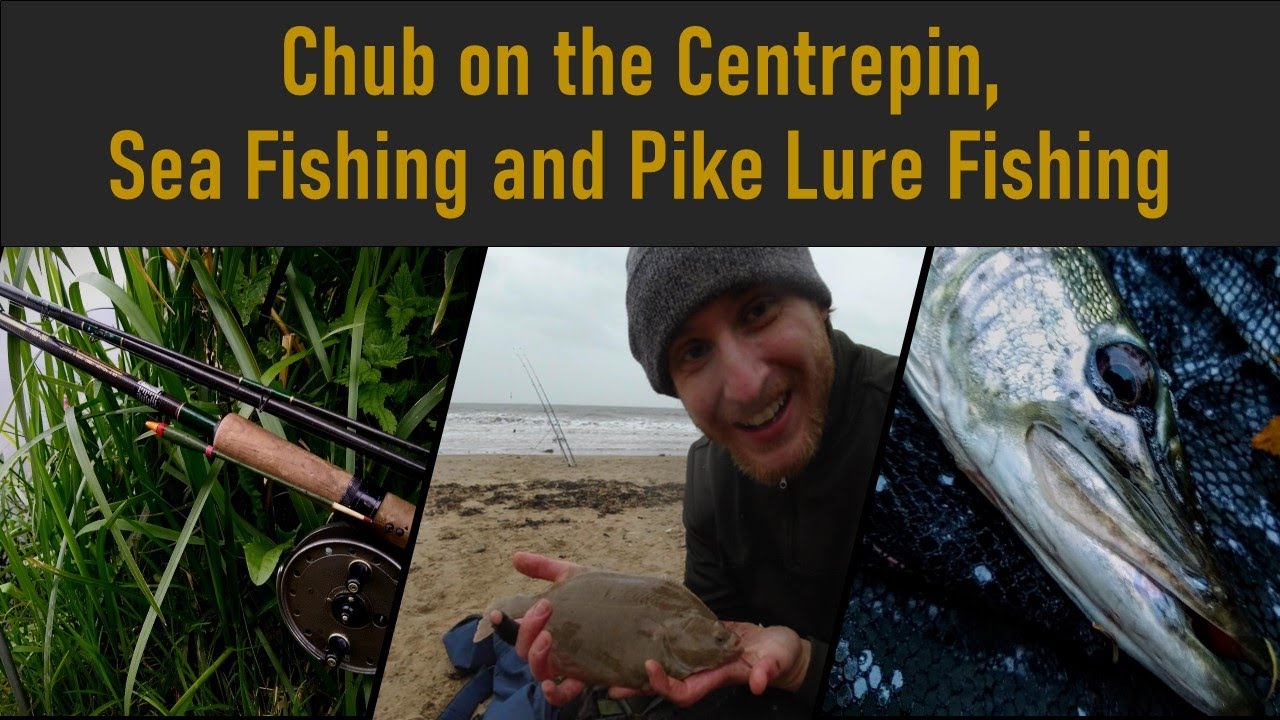 Chub on the Centrepin, Sea Fishing and Pike Lure Fishing: River Foss Fishing Ep. 30