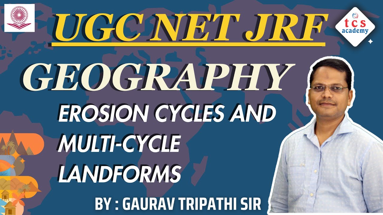 UGC NET JRF 2024: Understanding EROSION CYCLES AND MULTI-CYCLE LANDFORMS | UGC NET GEOGRAPHY