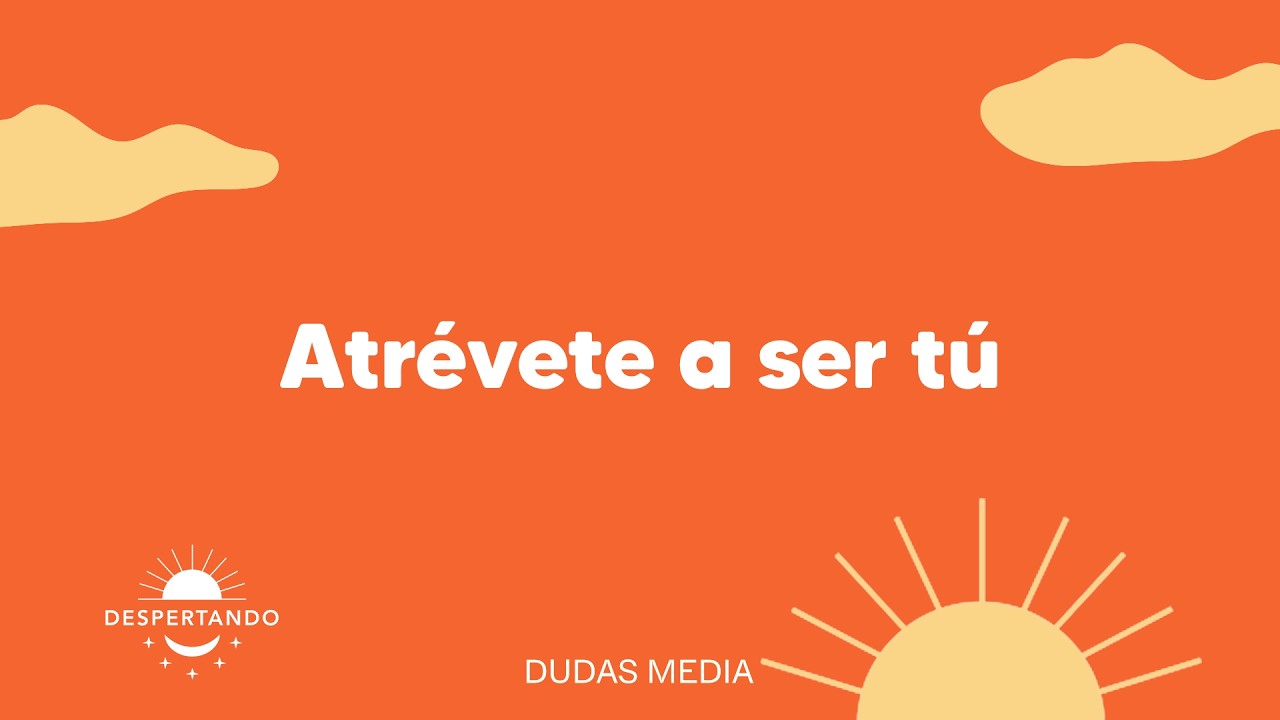 Atrévete a ser tú | Despertando Podcast