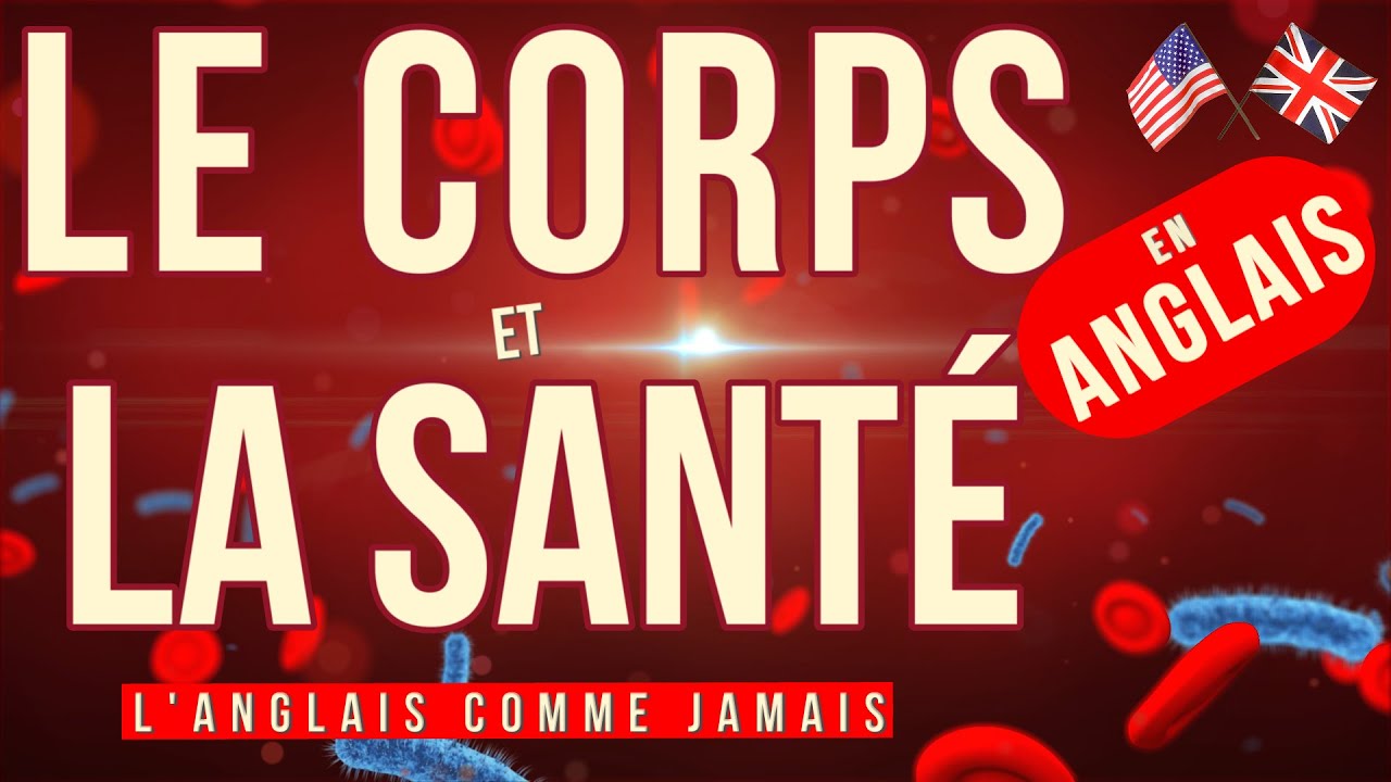 LE CORPS ET LA SANTÉ EN ANGLAIS