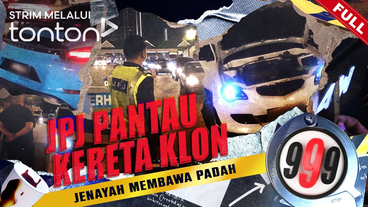 [FULL] 999 (2024) | 25 Jun -  JPJ Pantau Kereta Klon | Tonton