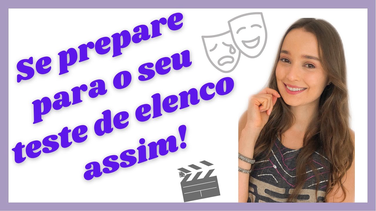 Tudo que você precisa fazer para se sair bem em um teste de elenco!