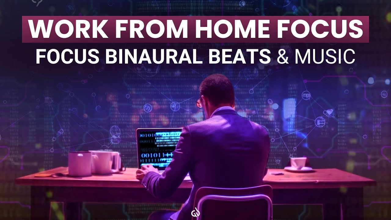 Focus Binaural Beats: Work From Home Productivity Music, Work Focus Music
