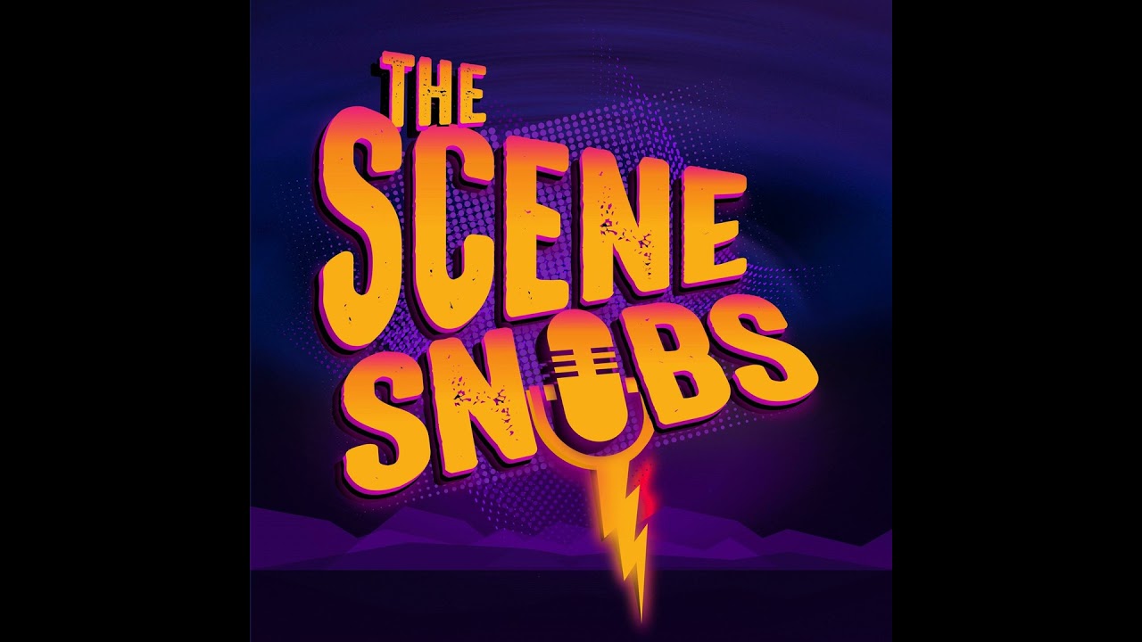 The Scene Snobs Podcast Live - I Can't Stand Them!