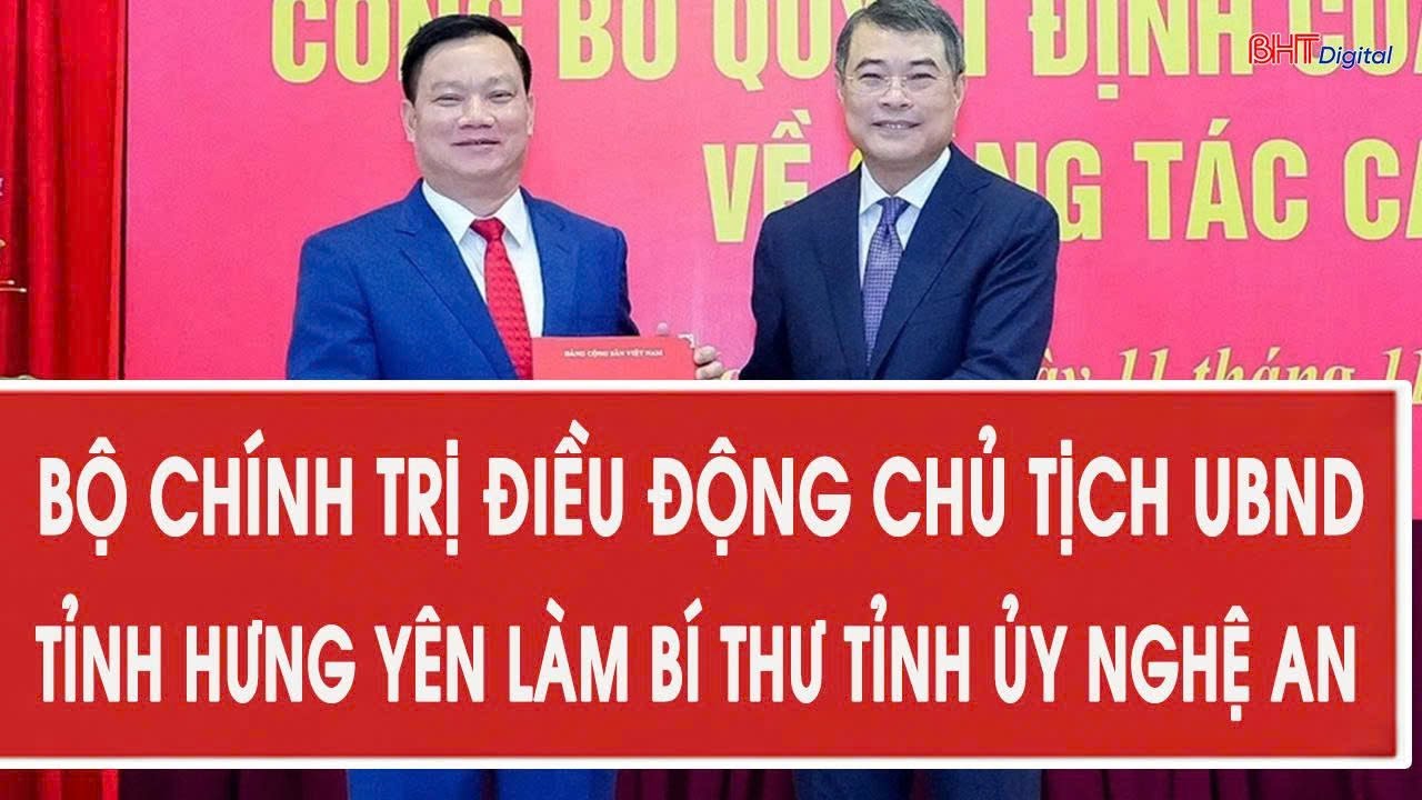 Bộ Chính trị điều động Chủ tịch UBND tỉnh Hưng Yên làm Bí thư Tỉnh ủy Nghệ An