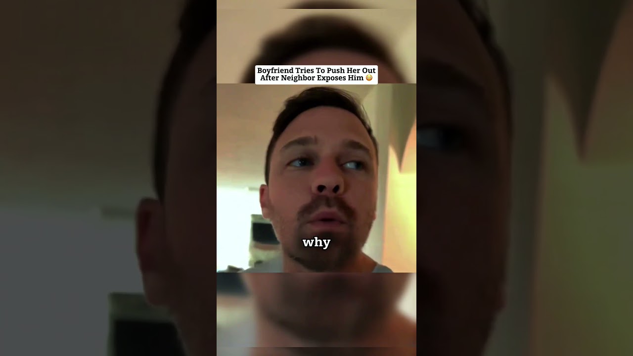 Boyfriend Tries To Push Her Out After Neighbor Exposes Him