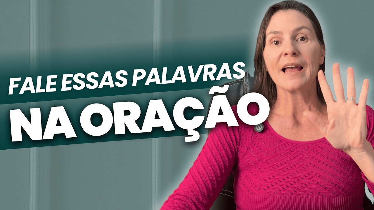 Como Orar Com AUTORIDADE - A ORAÇÃO MUDA Quando Você Fala Essas 5 PALAVRAS