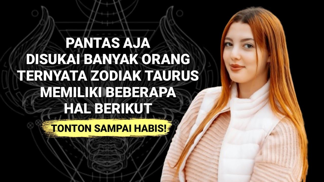 TAURUS | zodiak paling disukai banyak orang