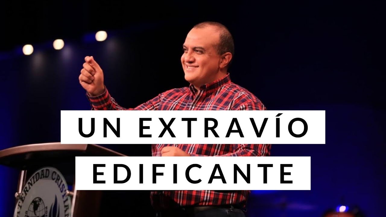 Un extrav&iacute;o edificante - Pastor Alex L&oacute;pez