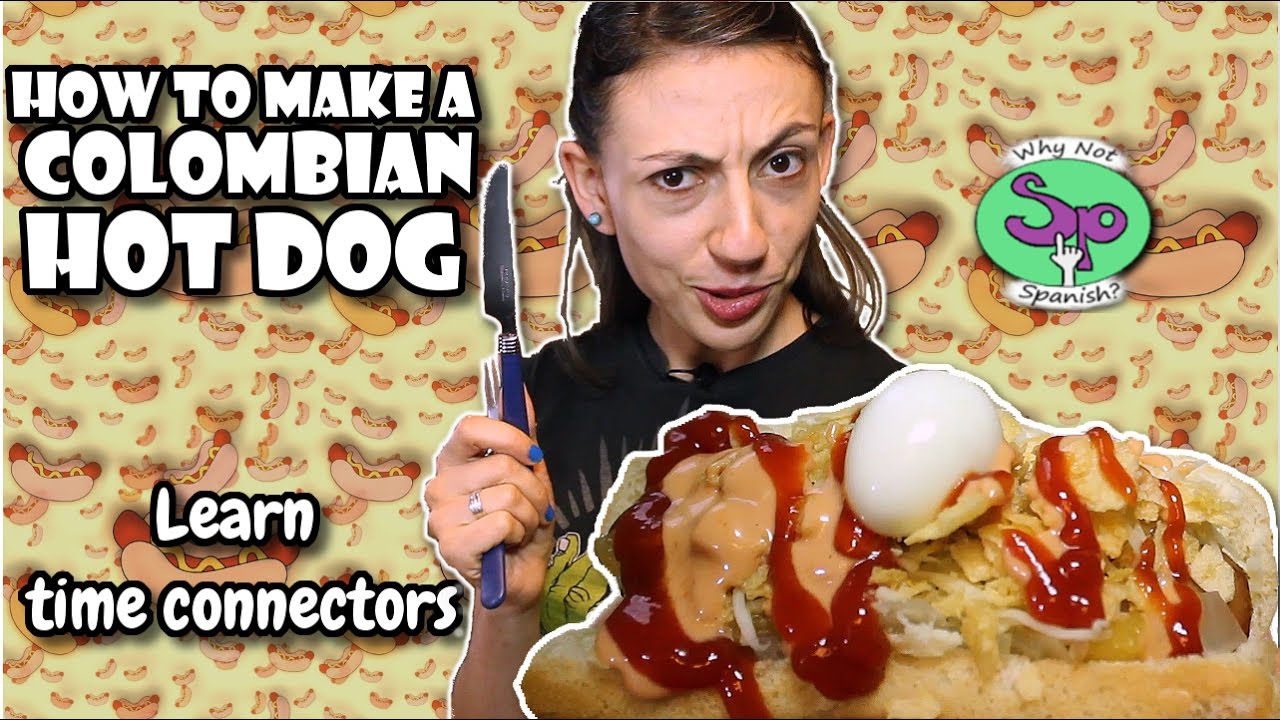 Spanish listening activity Making a Colombian Hot Dog 🌭 While Learning Time Connectors Spanish