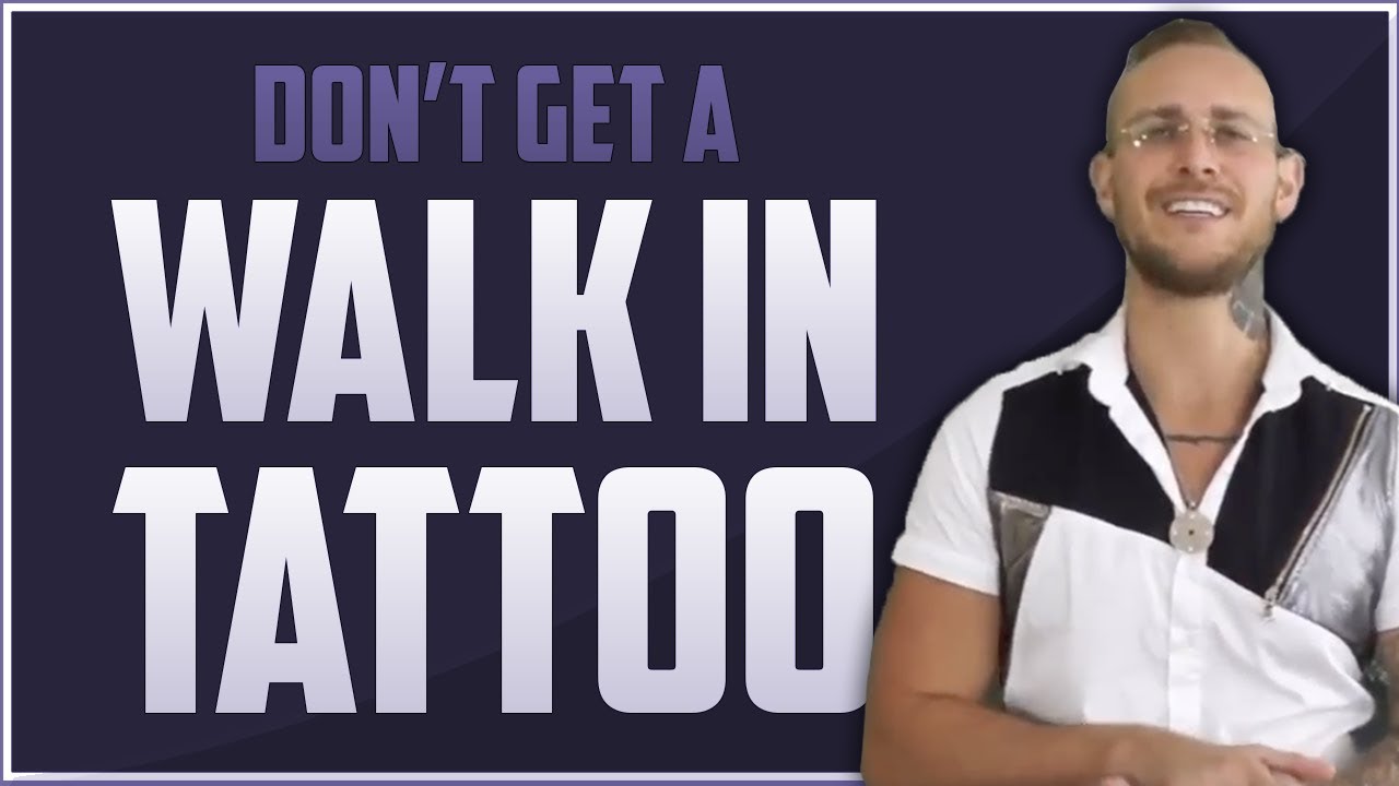 Why you shouldn't get a walk in tattoo  ( ITS A ROOKIE MOVE )