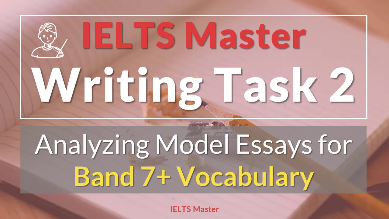 IELTS Writing Task 2 - Analyzing Model Answers for Band 7+ Vocabulary