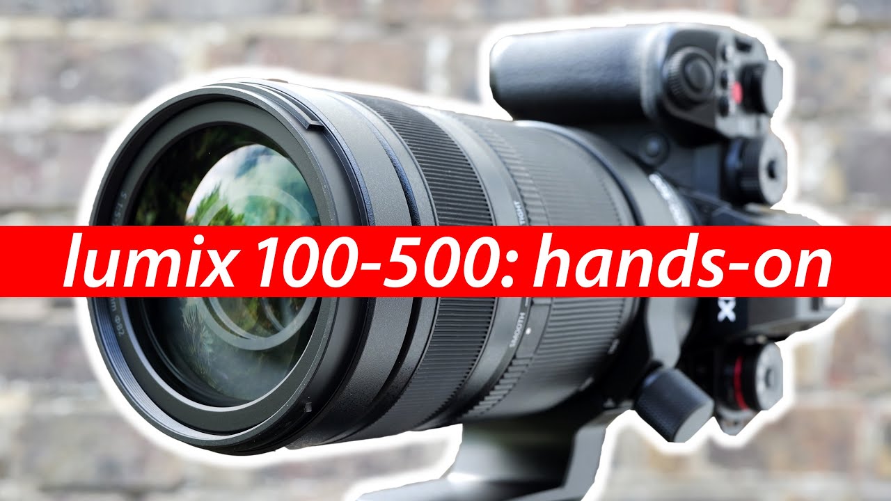 ОБЗОР LUMIX S 100-500mm: первые взгляды