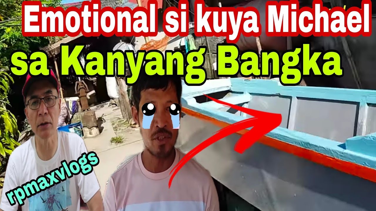 ito na Bangka/Michael Napaiyak sa sobrang Galak @rpmaxvloogs @ValSantosMatubang