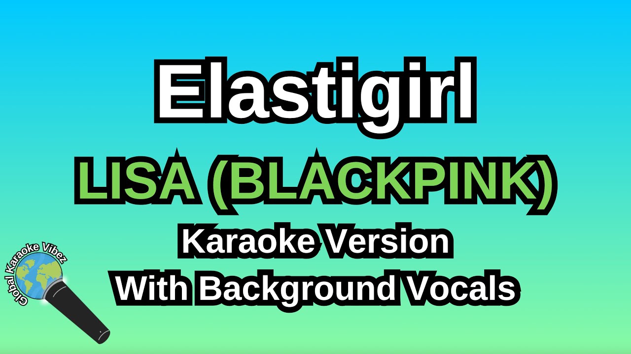 Elastigirl By LISA (Karaoke Version With Backing Vocals)