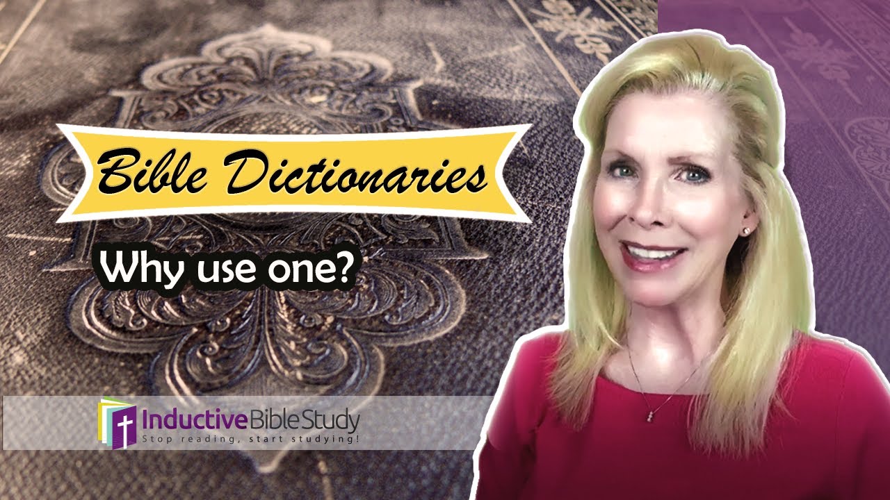 Why You Should Use a Bible Dictionary