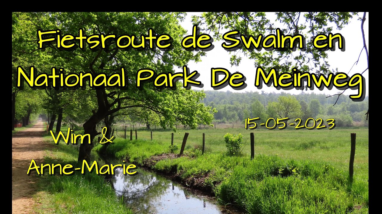 Fietsroute langs de Swalm en door het Nationaal Park De Meinweg 15-5-2023