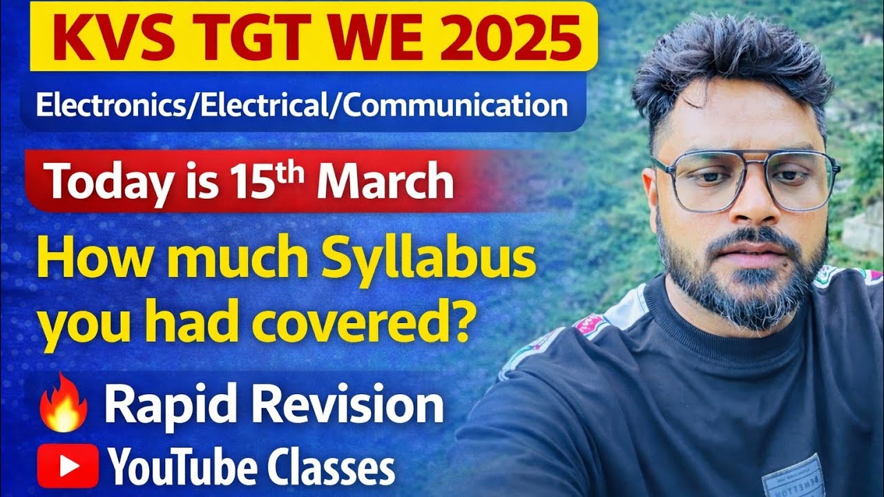 KVS TGT [WE] 2025  Today,15th March Complete the Syllabus till 20th March Electrical/Electronic/Comm