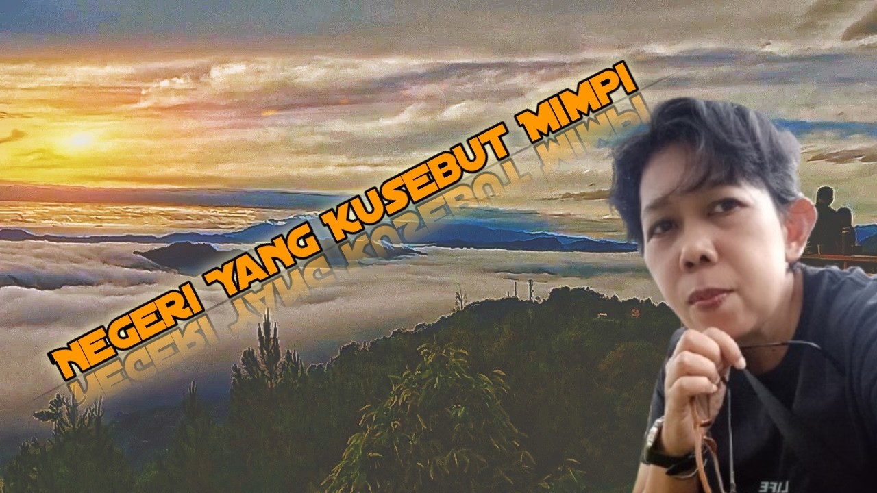 NEGERI YANG KUSEBUT MIMPI