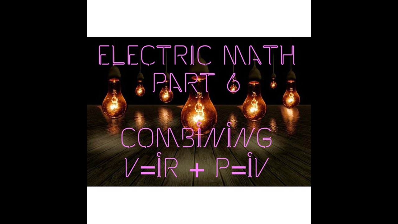 Electricity Calculations Guide - Combining Equations V=IR, P=IV, and P=∆E/∆t