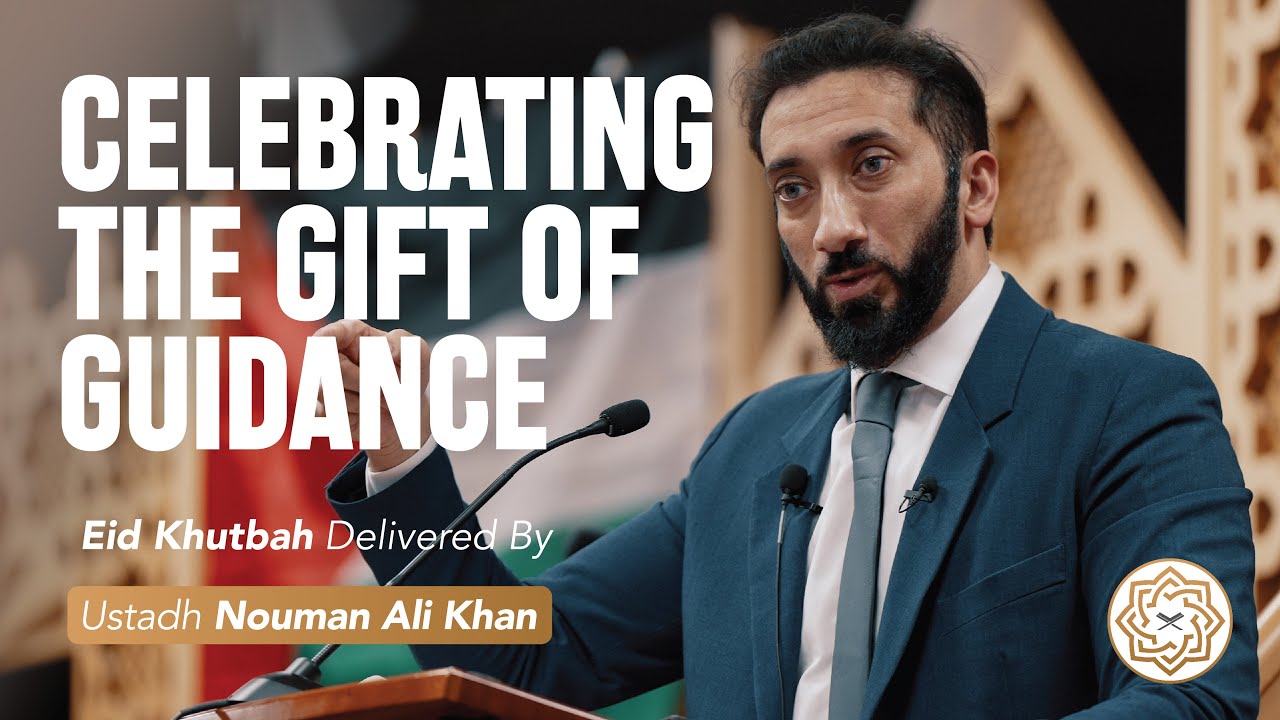 Celebrating The Gift of Guidance | Eid ul-Fitr Khutbah | Nouman Ali Khan