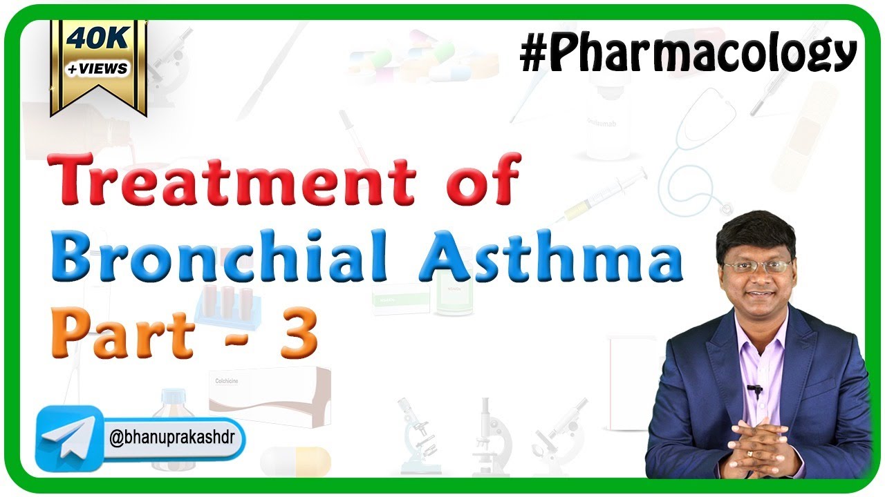 Treatment of Bronchial Asthma - Part 3 || pharmacology