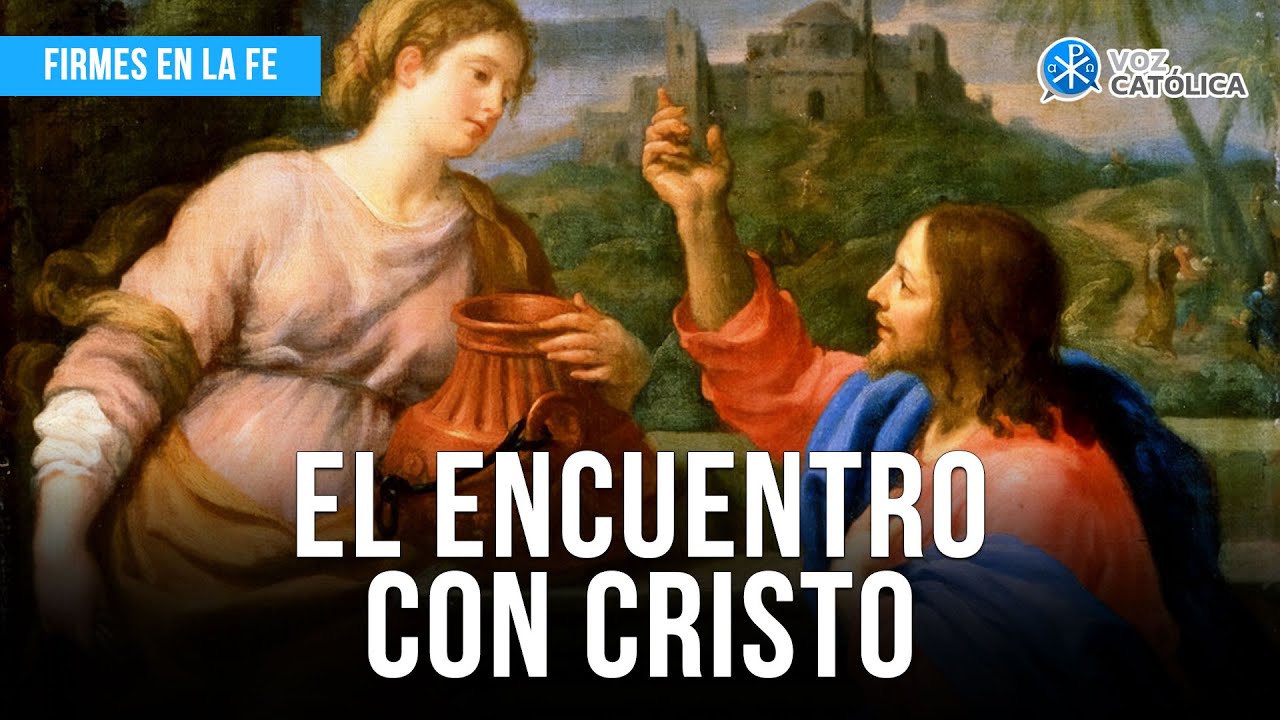 El encuentro con Cristo | Firmes en la fe - P. Gabriel Zapata