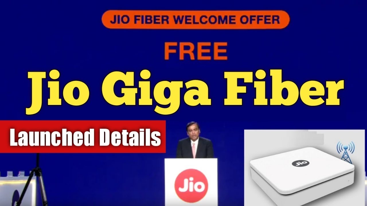 Reliance Jio GigaFiber Launched : Plan details कब से मिलेगा आपको Jio GigaFiber ? क्या मिलेगा FREE