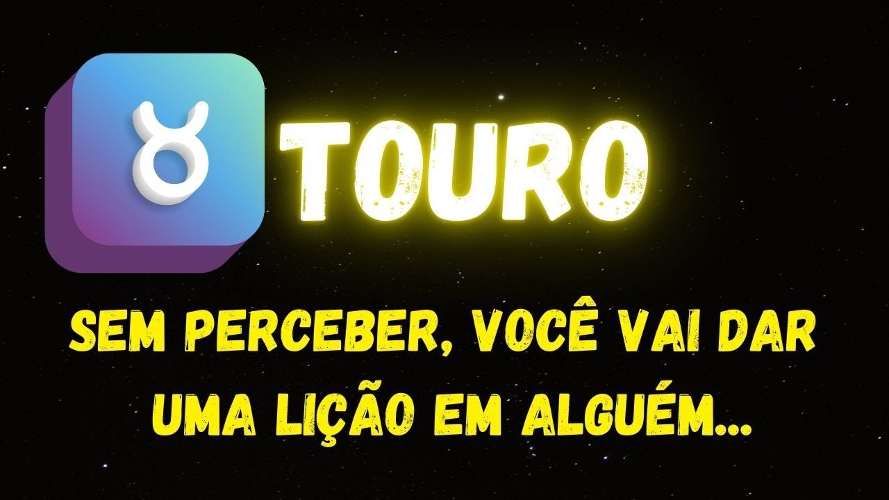 ♉️TOURO😔SEM PERCEBER, VOCÊ VAI DAR UMA LIÇÃO EM ALGUÉM...