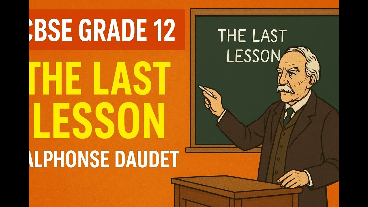 The Last Lesson | Class 12 English | Summary, Theme, Message & Characters | Alphonse Daudet |