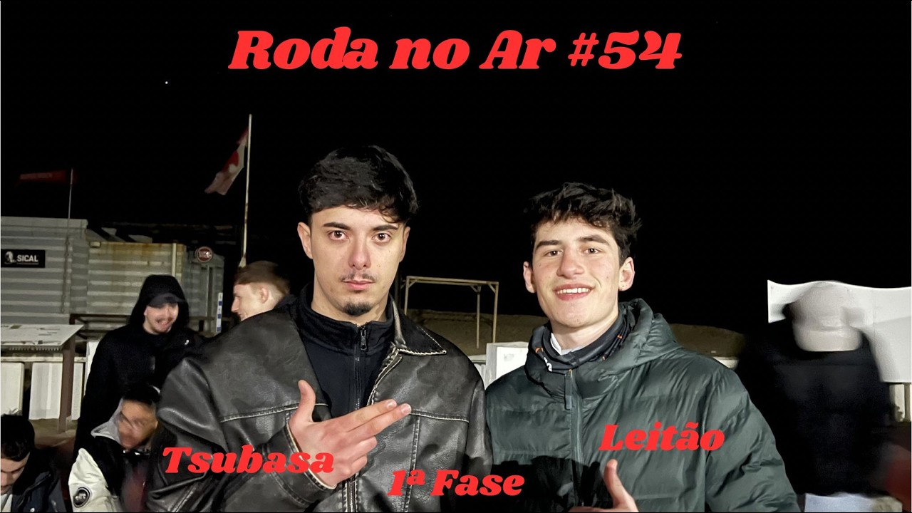 TSUBASA VS LEITÃO | 1ª FASE | 54ª EDIÇÃO - FREESTYLE | RODA NO AR