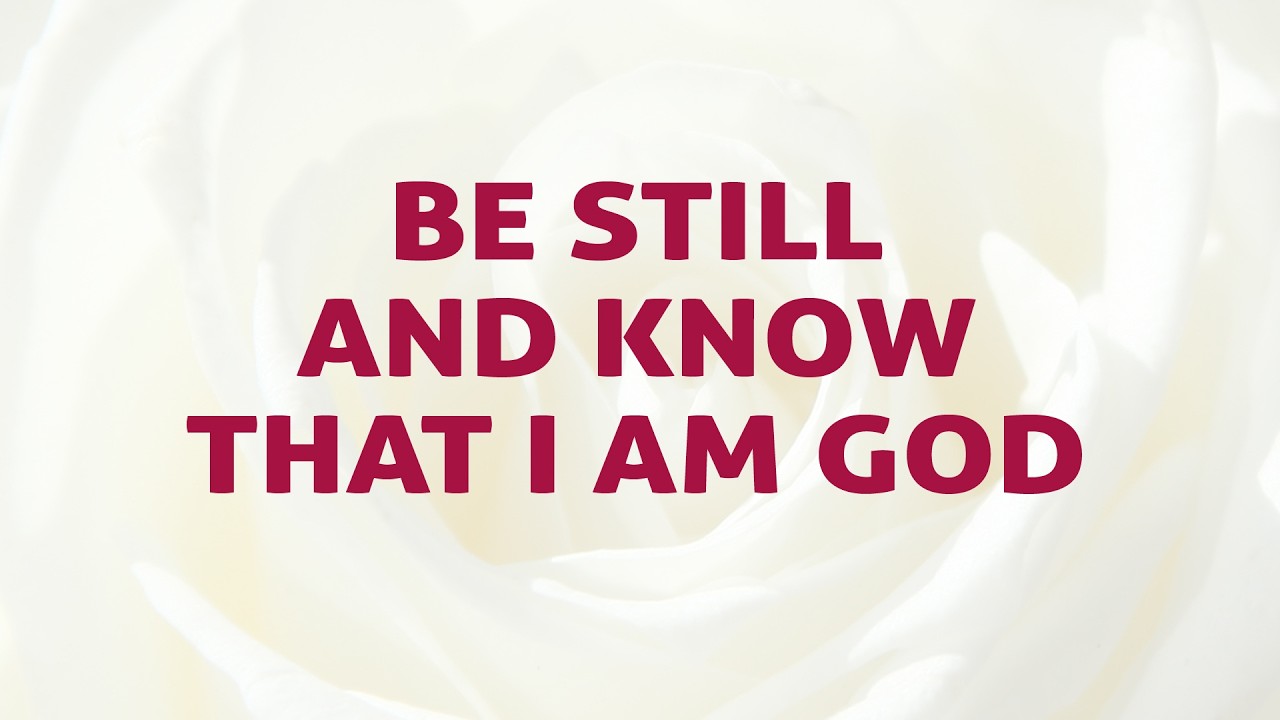 Be Still And Know That I Am God Song Lyrics | Worship Collection