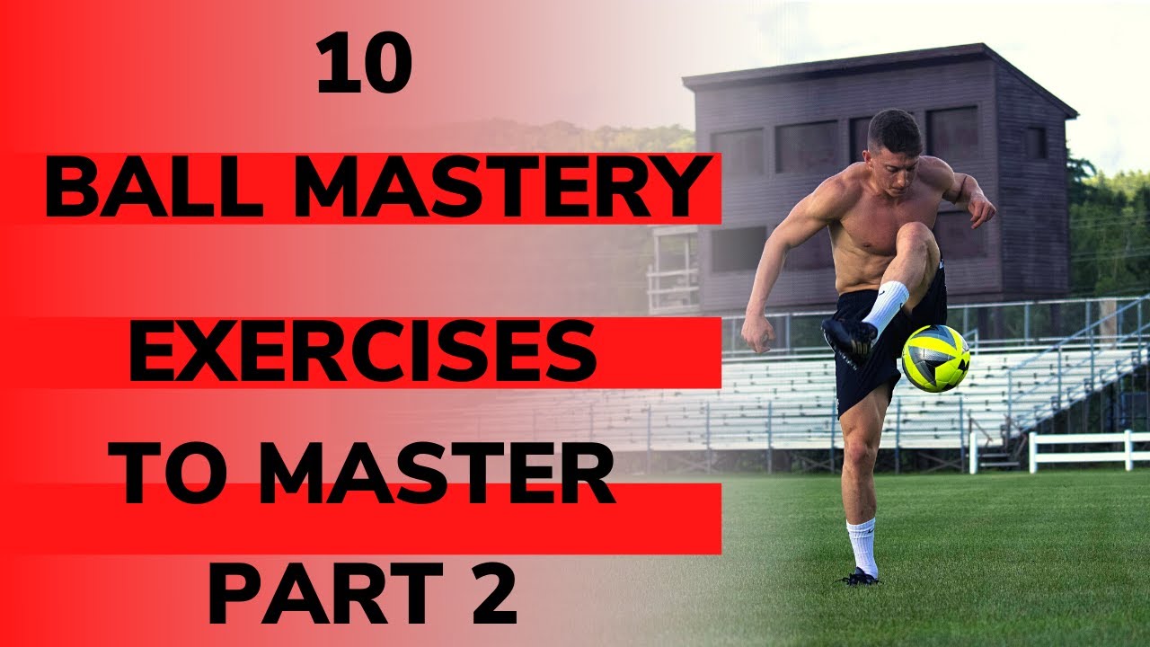10 Ball Mastery Exercises to Master | Part 2