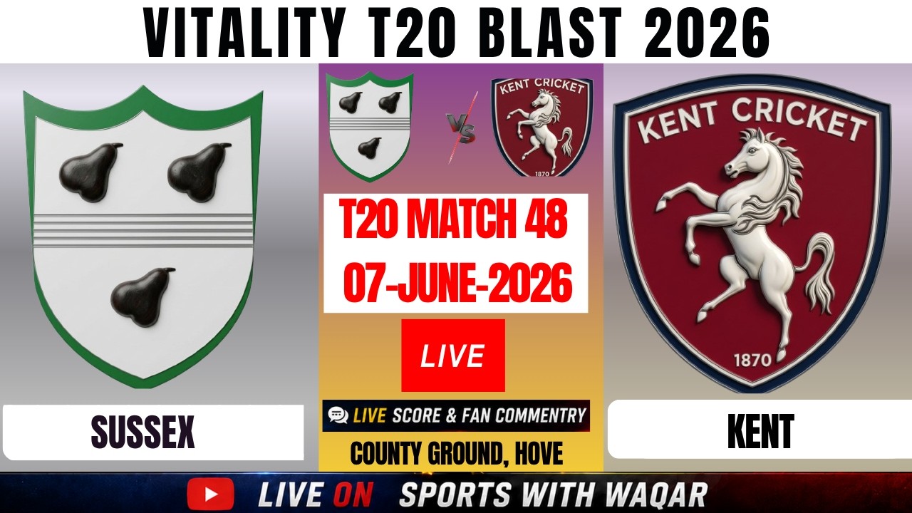 Kent vs Sussex | KT vs SUS | 48th T20 Vitality T20 Blast 2026 Live Score & Commenatrty