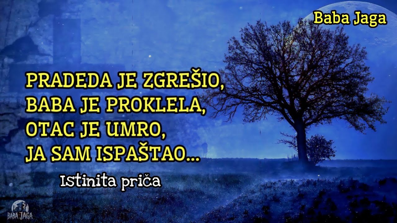 Moja ispovest: PRADENIN GREH, BABINA KLETVA I MOJE PROKLETSTVO Istinita priča Baba Jaga