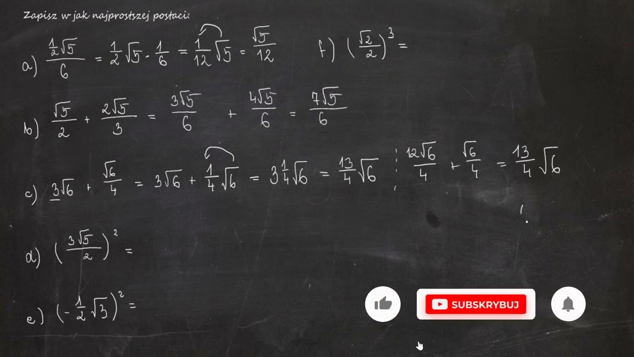 Zapisz w jak najprostszej postaci: a) &frac12; &radic;5 : 6b) &radic;5 / 2 + 2&radic;5 / 3c) 3&radic;6 + &radic;6 / 4 d) (3&radic;5 / 2)&sup2;