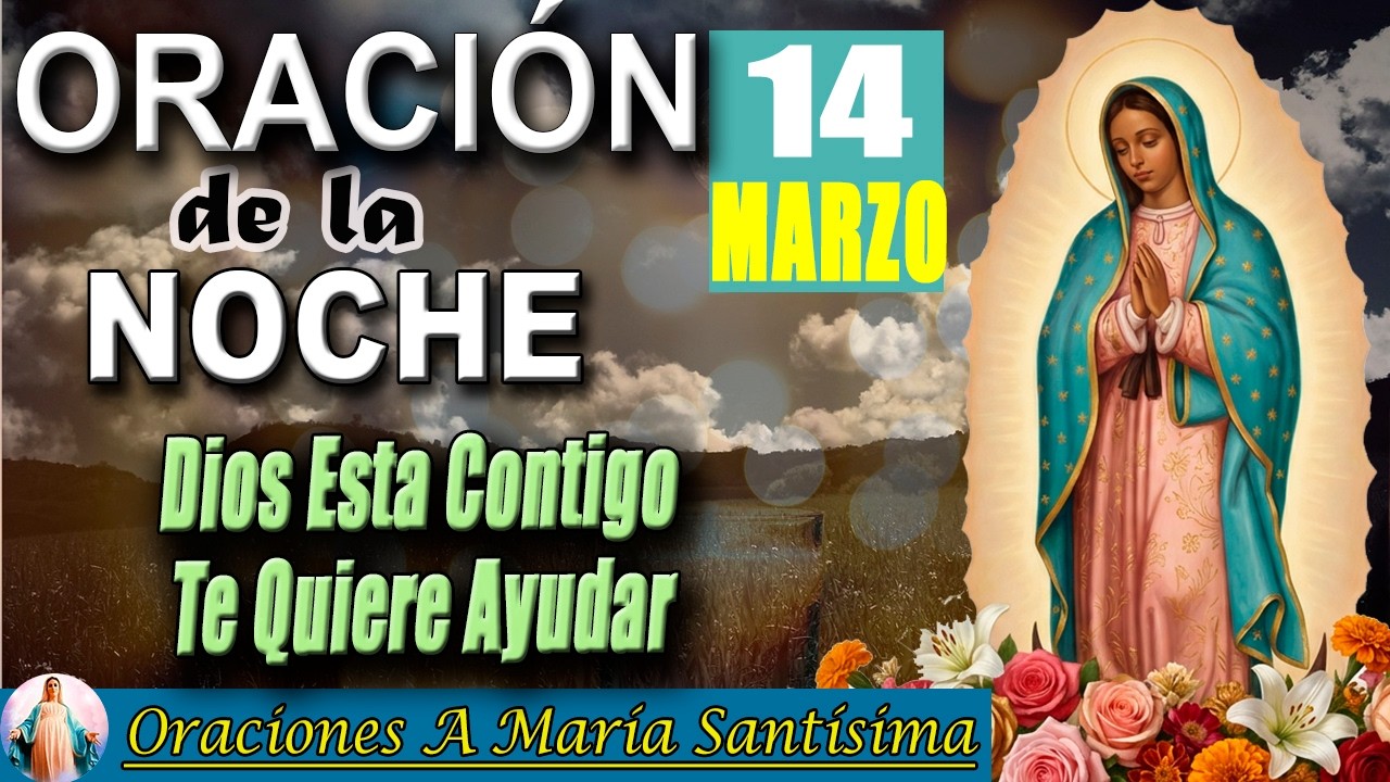 Oración de la noche de hoy sábado 14 de marzo 2026 _ Dios te abraza esta noche