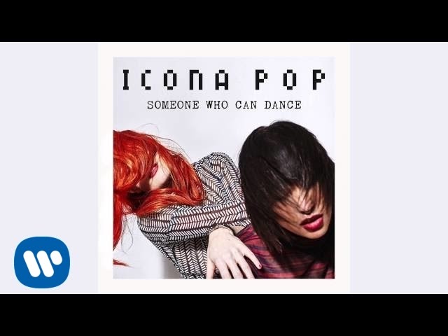 Icona Pop - Someone Who Can Dance (Audio)