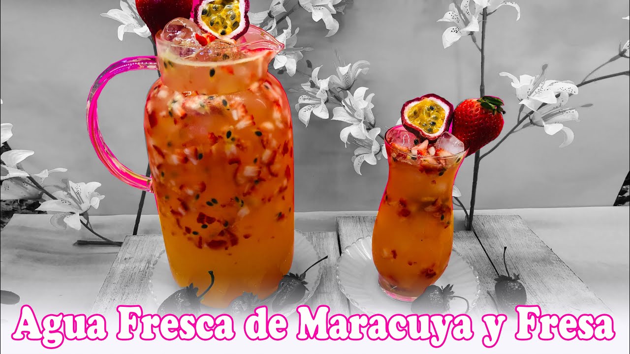 Agua Fresca de Maracuya y Fresa