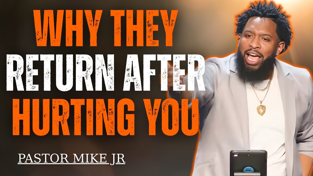 When They Come Back After Breaking You – Listen to This! | Pastor Mike Jr