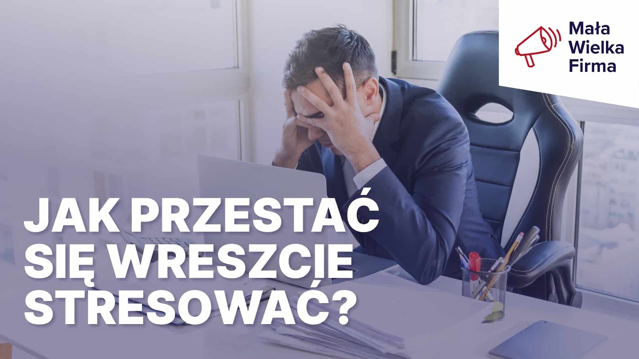 Co robią przedsiębiorcy, gdy męczy ich stres