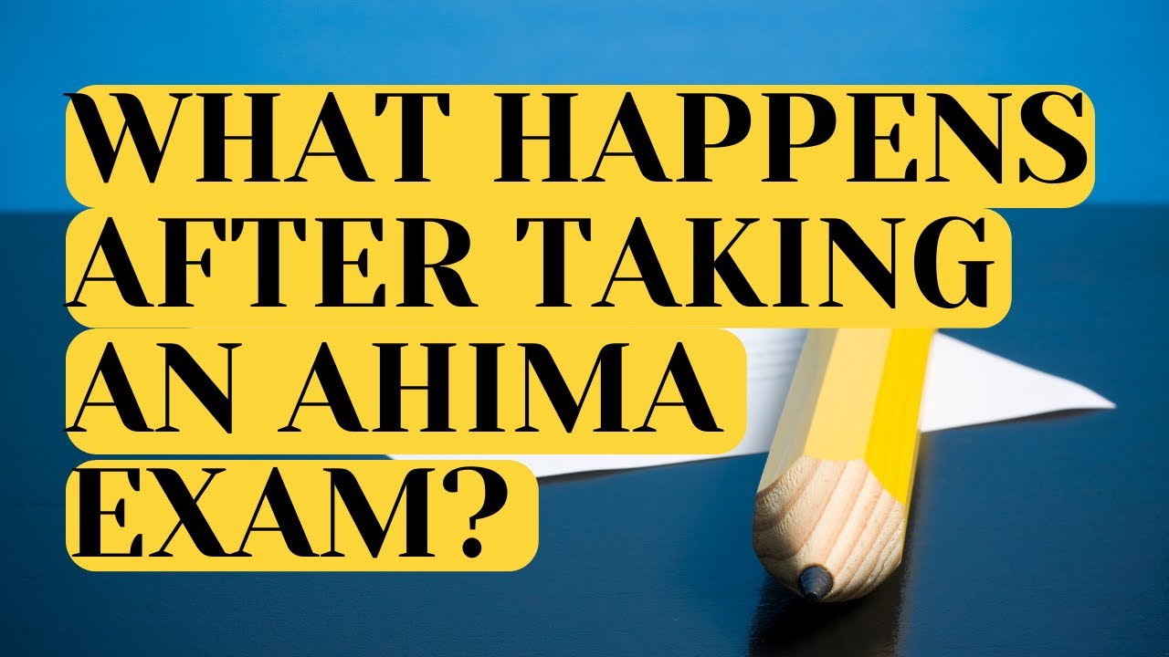 WHAT HAPPENS AFTER TAKING AN AHIMA EXAM? CCS CCA CCS-P RHIA RHIT