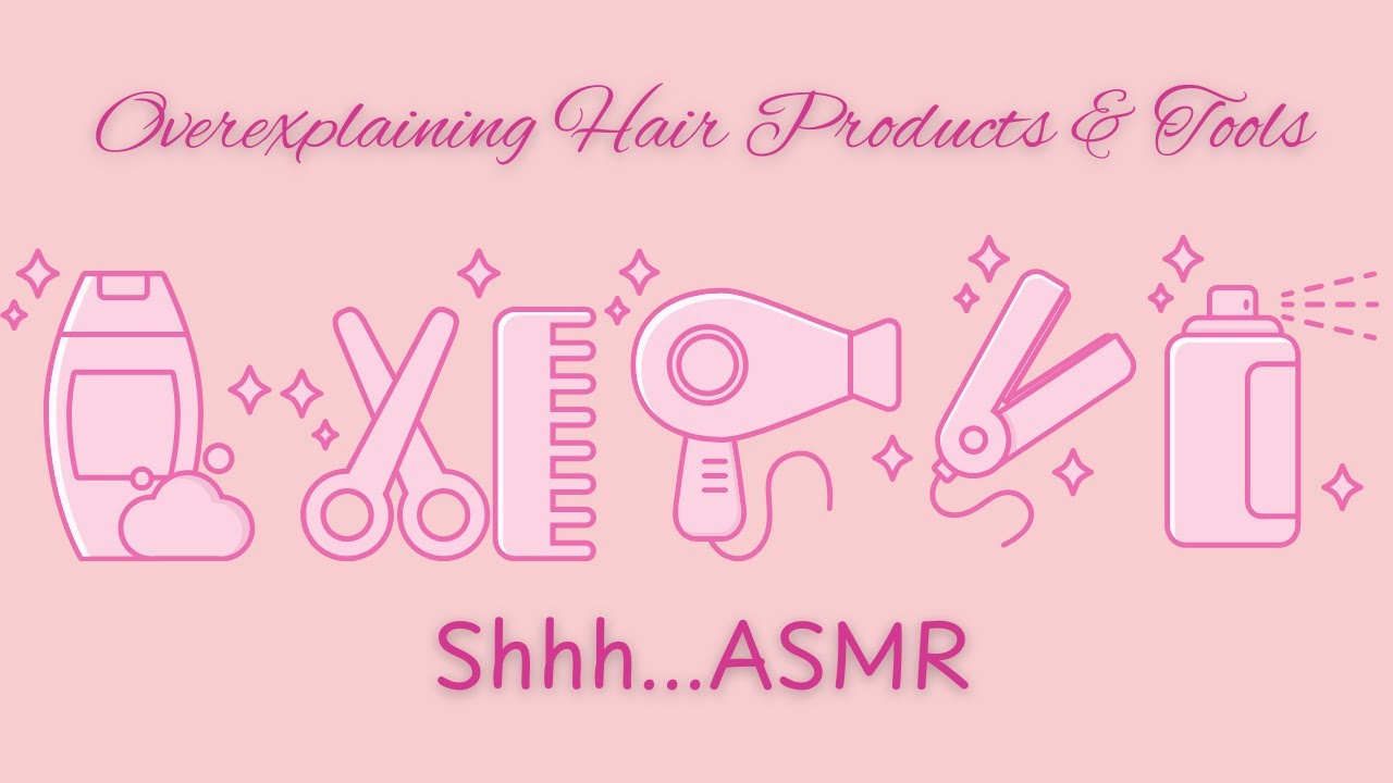 Overexplaining Hair Products and Tools - ASMR - Whispering