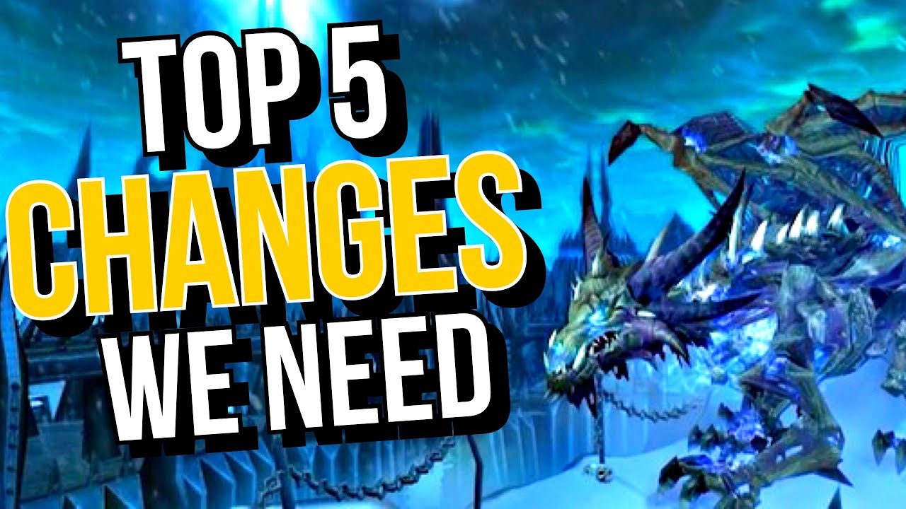 Top 5 Things needed for WOTLK Classic at LAUNCH