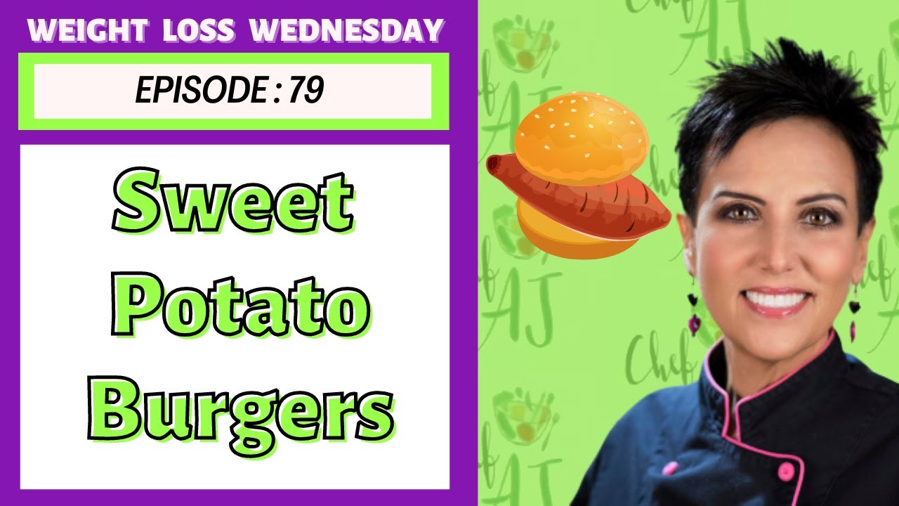 Vegan Sweet Potato Burgers & More | WEIGHT LOSS WEDNESDAY - Episode: 79