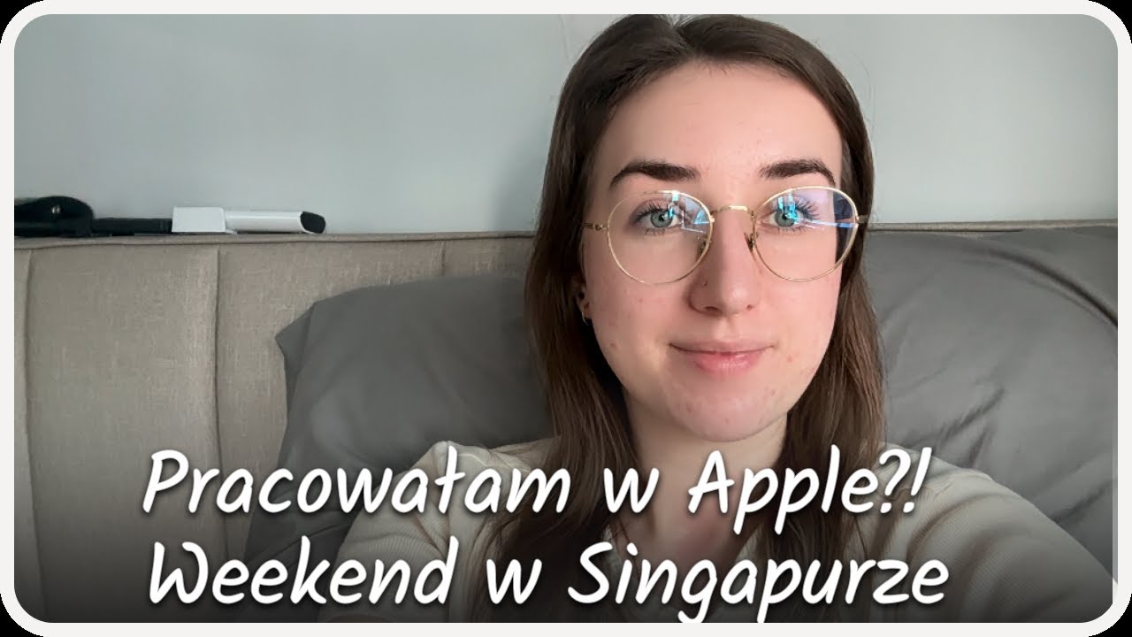 Pracowałam w Apple?! | weekend w Singapurze | Azja po polsku